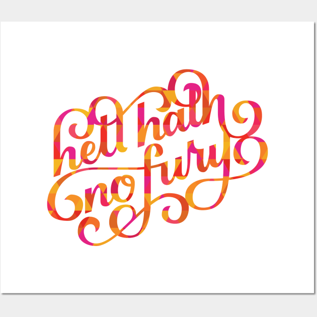 Hell Hath No Fury Wall Art by polliadesign